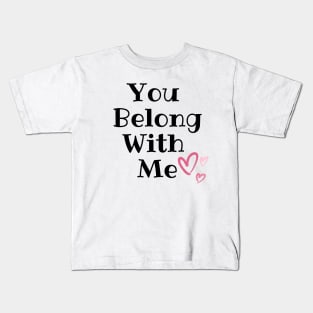 You Belong With Me Kids T-Shirt